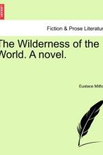 The Wilderness of the World. a Novel. Vol. II. af Eustace Mitford
