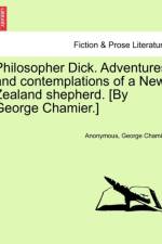 Philosopher Dick. Adventures and Contemplations of a New Zealand Shepherd. [By George Chamier.] Vol. I. af Anonymous