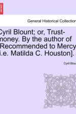 Cyril Blount; Or, Trust-Money. by the Author of 
