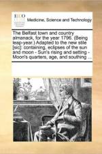 The Belfast Town and Country Almanack, for the Year 1796. (Being Leap-Year.) Adapted to the New Stile [sic] af Multiple Contributors