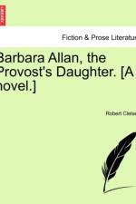 Barbara Allan, the Provost's Daughter. [A Novel.]