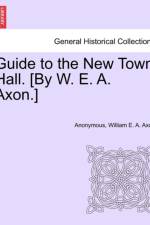 Guide to the New Town Hall. [by W. E. A. Axon.] af Anonymous