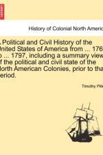 A Political and Civil History of the United States of America from ... 1763 to ... 1797, Including a Summary View of the Political and Civil State of the North American Colonies, Prior to That Period. Vol. I. af Timothy Pitkin