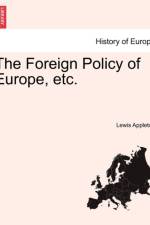 The Foreign Policy of Europe, Etc. af Lewis Appleton