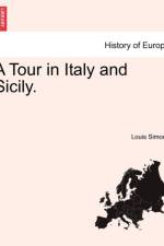 A Tour in Italy and Sicily. af Louis Simond