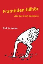 Framtiden tillhoer vara barn och barnbarn af Dick de Jounge