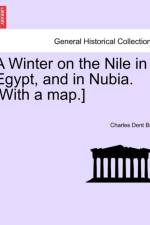 A Winter on the Nile in Egypt, and in Nubia. [With a Map.] af Charles Dent Bell