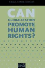 Can Globalization Promote Human Rights? af Rhoda E. (Canada Research Chair in International Human Rights Howard-Hassmann