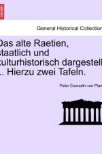Das Alte Raetien, Staatlich Und Kulturhistorisch Dargestellt ... Hierzu Zwei Tafeln. af Peter Conradin Von Planta