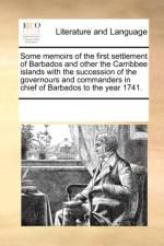 Some Memoirs of the First Settlement of Barbados and Other the Carribbee Islands with the Succession of the Governours and Commanders in Chief of Barbados to the Year 1741. af Multiple Contributors