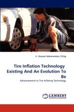 Tire Inflation Technology Existing and an Evolution to Be af P Eng Ir Sivarao Subramonian