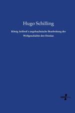 Koenig Aelfred`s angelsachsische Bearbeitung der Weltgeschichte des Orosius af Hugo Schilling