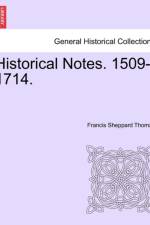 Historical Notes. 1509-1714. af Francis Sheppard Thomas