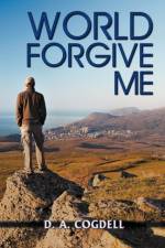 World Forgive Me af D.A. Cogdell