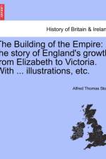 The Building of the Empire af Alfred Thomas Story