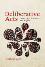 Deliberative Acts af Arabella Lyon