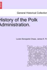 History of the Polk Administration. af James K Polk