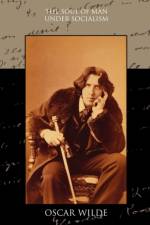 The Soul of Man under Socialism af Oscar Wilde
