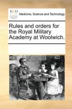 Rules and Orders for the Royal Military Academy at Woolwich. af Multiple Contributors