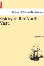 History of the North-West. af Alexander Begg
