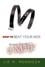 How to Beat Your Kids without Leaving a Mark af Liz M. Mendoza