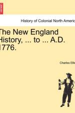 The New England History, ... to ... A.D. 1776. af Charles Elliott