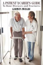 A Patient and Carer's Guide to Bone Diseases and Fractures af Godwin Iwegbu