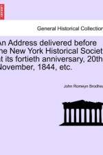An Address Delivered Before the New York Historical Society at Its Fortieth Anniversary, 20th November, 1844, Etc. af John Romeyn Brodhead