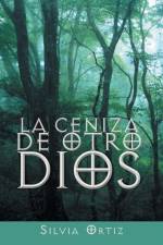 La ceniza de otro Dios af Silvia Ortiz
