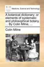 A Botanical Dictionary af Colin Milne