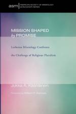 Mission Shaped by Promise af Jukka A. Kaariainen