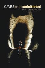 Caves for the Uninitiated af Brian D Kharpran Daly