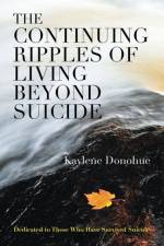 The Continuing Ripples of Living Beyond Suicide af Kaylene Donohue