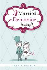 I Married a Demoniac (Oopsy!) af Dennis Melton