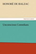 Unconscious Comedians af Honore de Balzac