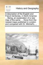 A Description of the English and French Territories, in North America af Multiple Contributors