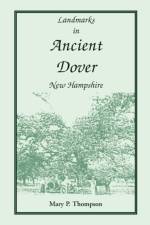 Landmarks in Ancient Dover, New Hampshire af Mary P Thompson
