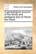 A Genealogical Account of the Family and Pedegree [sic] of Herod the Great. af Multiple Contributors