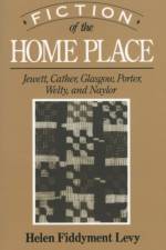 Fiction of the Home Place af Helen Fiddyment Levy