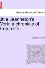 Little Jeanneton's Work; A Chronicle of Breton Life. af Cecilia Anne Jones