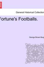 Fortune's Footballs. af George Brown Burgin