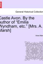 Castle Avon. by the Author of Emilia Wyndham, Etc. [Mrs. A. Marsh] af Anne Marsh