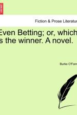 Even Betting; Or, Which Is the Winner. a Novel.
