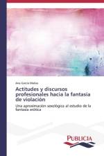 Actitudes y discursos profesionales hacia la fantasia de violacion af Garcia Manas Ana