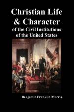 Christian Life and Character of the Civil Institutions of the United States af Benjamin Franklin Morris