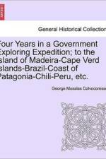 Four Years in a Government Exploring Expedition; To the Island of Madeira-Cape Verd Islands-Brazil-Coast of Patagonia-Chili-Peru, Etc. af George Musalas Colvocoresses