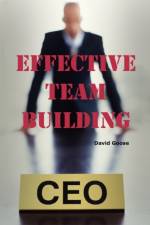 Effective Team Building af David Goose