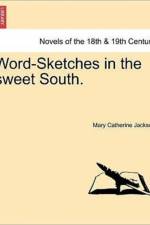 Word-Sketches in the Sweet South. af Mary Catherine Jackson