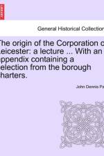 The Origin of the Corporation of Leicester af John Dennis Paul