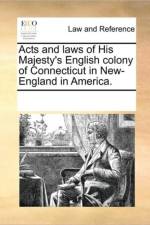 Acts and Laws of His Majesty's English Colony of Connecticut in New-England in America. af Multiple Contributors